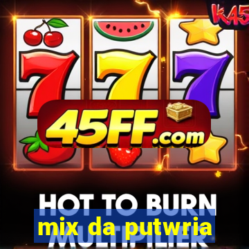 mix da putwria